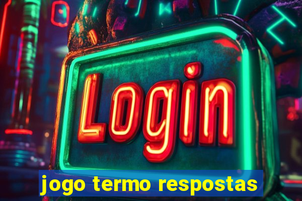 jogo termo respostas