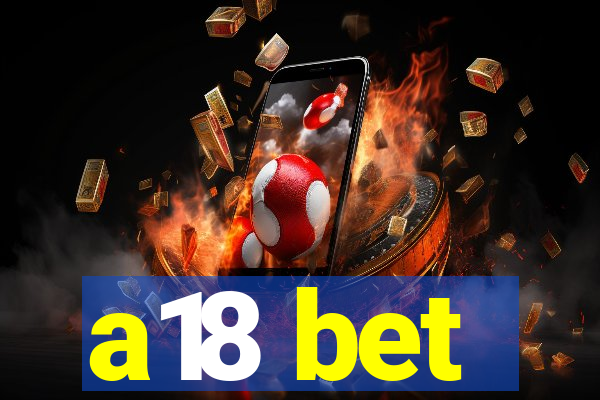 a18 bet