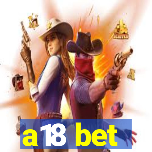 a18 bet