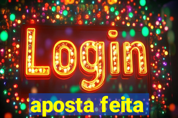 aposta feita