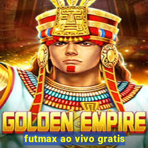 futmax ao vivo gratis