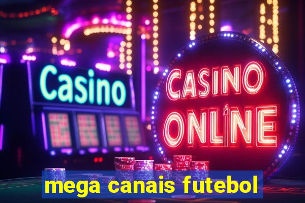 mega canais futebol