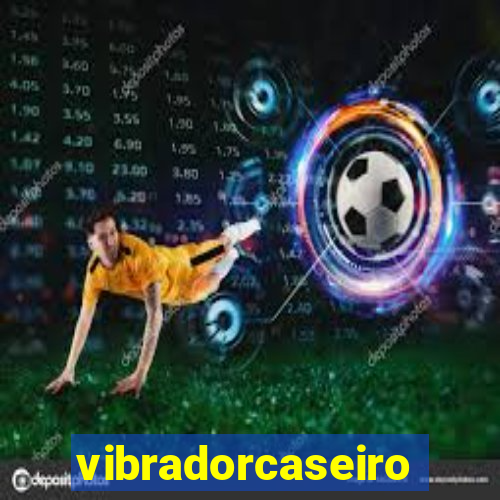 vibradorcaseiro