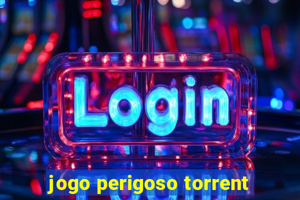 jogo perigoso torrent