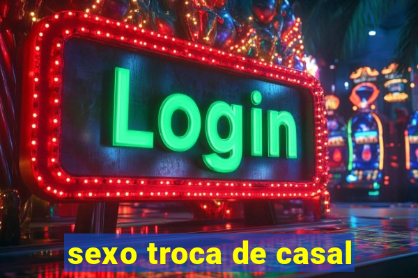 sexo troca de casal