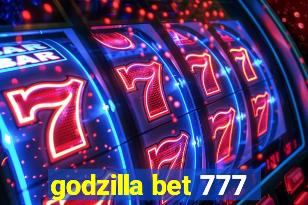 godzilla bet 777