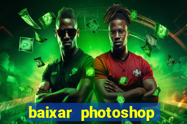 baixar photoshop beta crackeado
