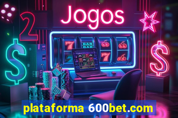 plataforma 600bet.com