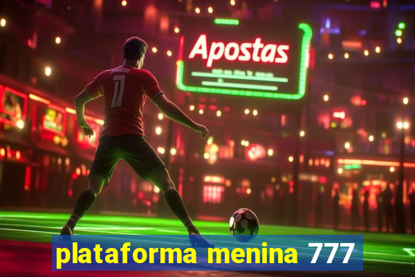 plataforma menina 777