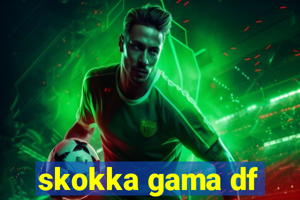 skokka gama df