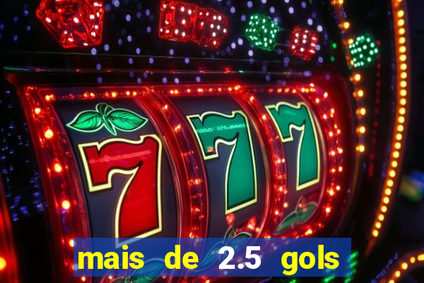 mais de 2.5 gols o que significa
