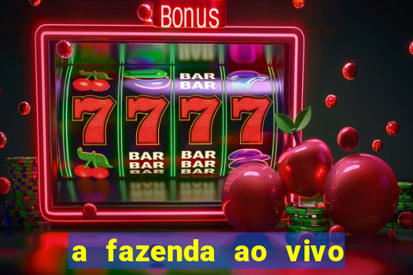 a fazenda ao vivo mega canais