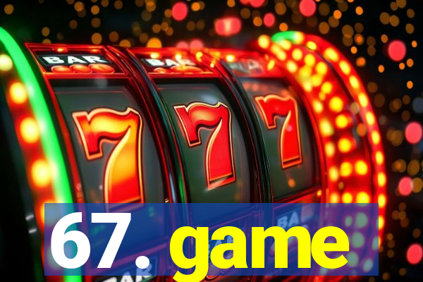 67. game