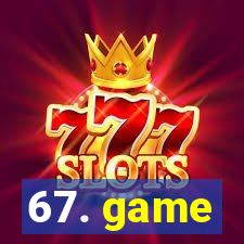 67. game