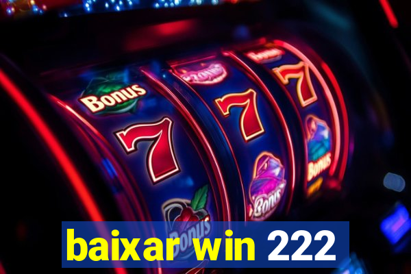 baixar win 222