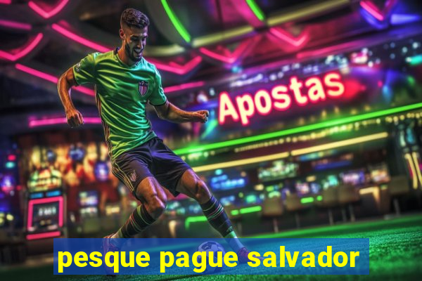 pesque pague salvador