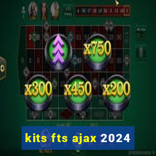 kits fts ajax 2024