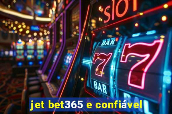 jet bet365 e confiável