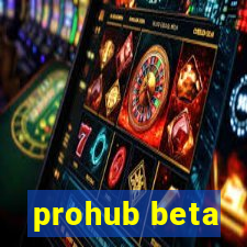 prohub beta