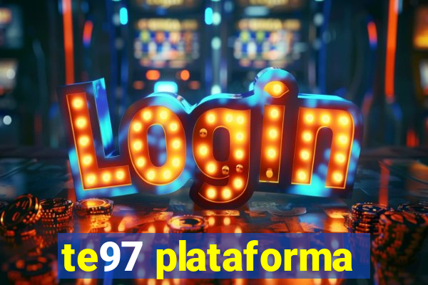 te97 plataforma