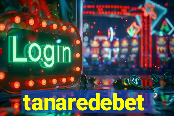 tanaredebet