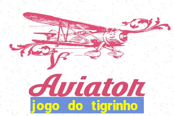jogo do tigrinho que mais paga