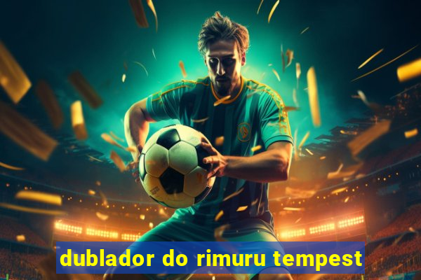 dublador do rimuru tempest