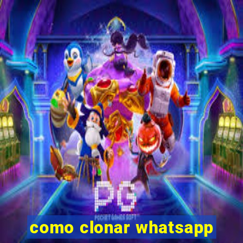 como clonar whatsapp