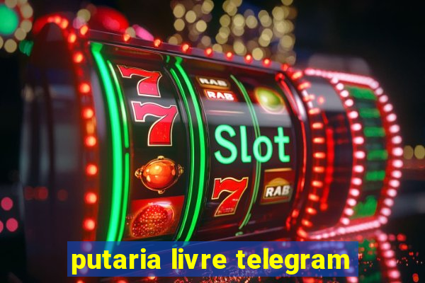 putaria livre telegram