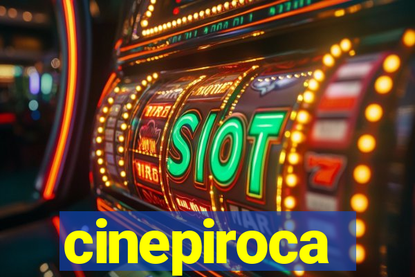 cinepiroca