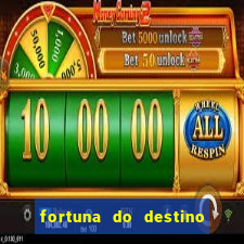 fortuna do destino fortuna do dentinho