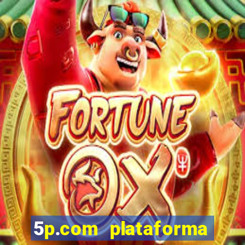 5p.com plataforma de jogos