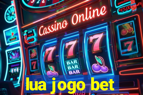 lua jogo bet