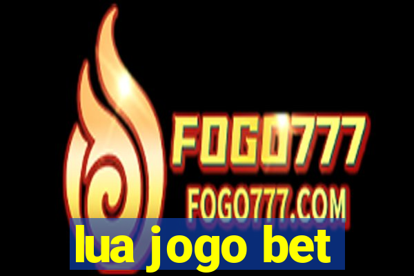 lua jogo bet