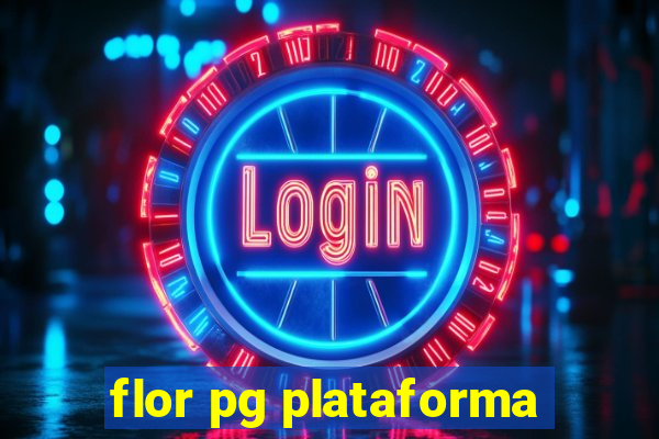 flor pg plataforma