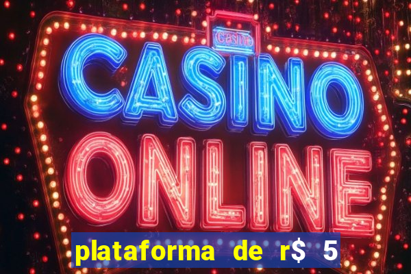 plataforma de r$ 5 jogo do tigrinho