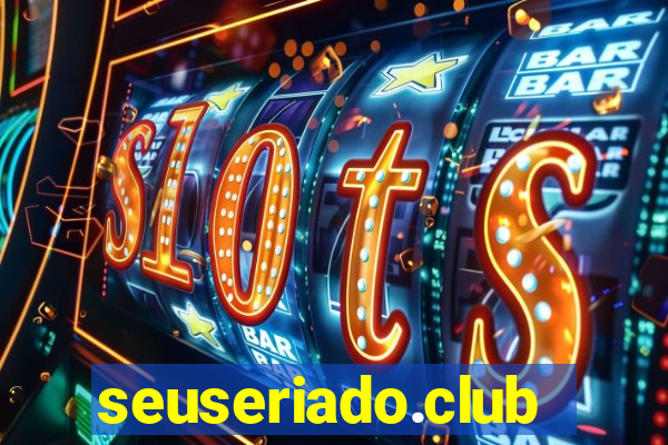 seuseriado.club