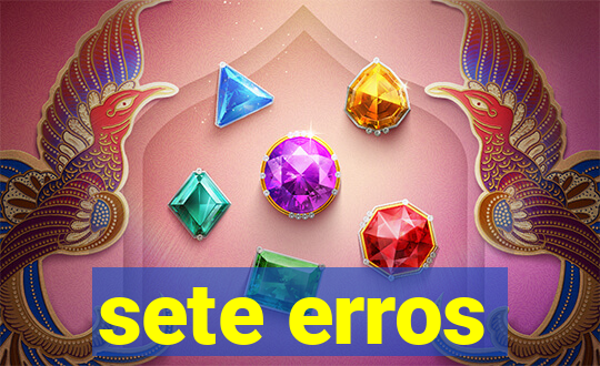 sete erros