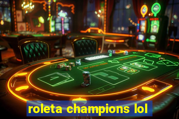 roleta champions lol