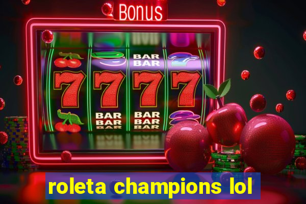 roleta champions lol