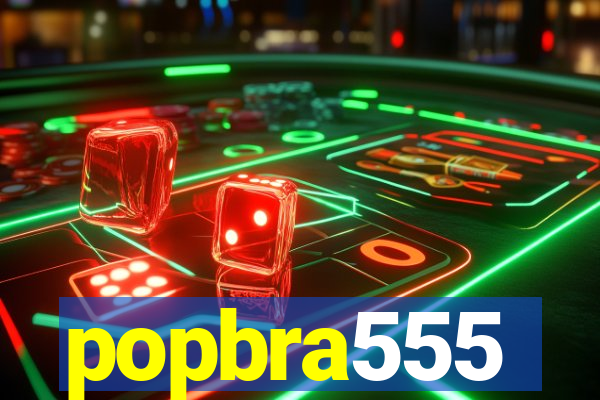 popbra555