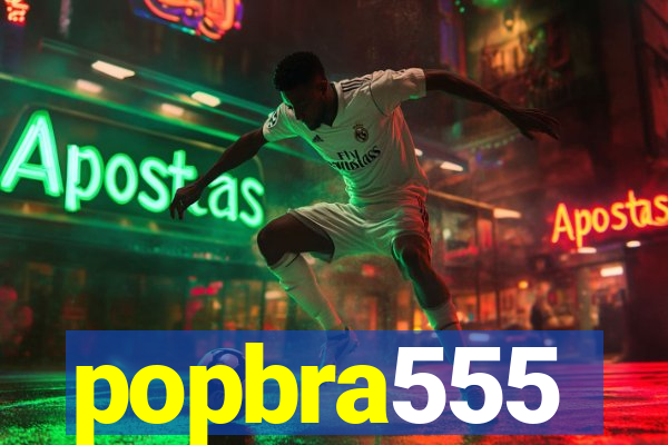 popbra555