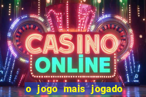 o jogo mais jogado do mundo