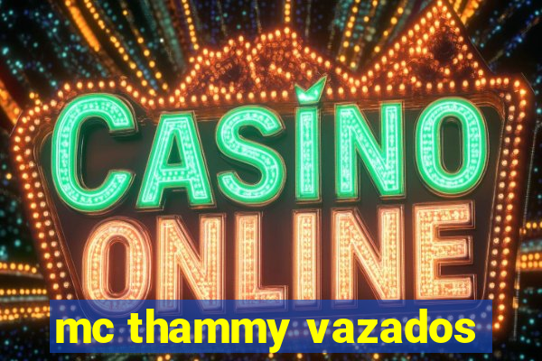 mc thammy vazados