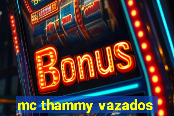 mc thammy vazados
