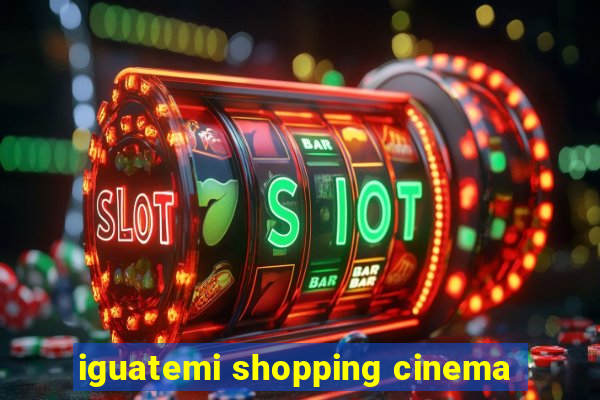 iguatemi shopping cinema