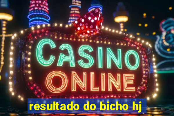 resultado do bicho hj