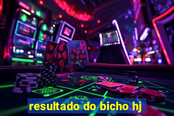 resultado do bicho hj