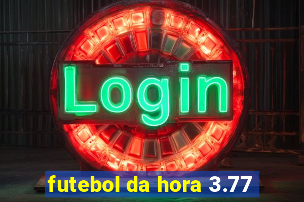 futebol da hora 3.77
