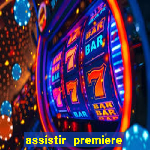 assistir premiere ao vivo gratis
